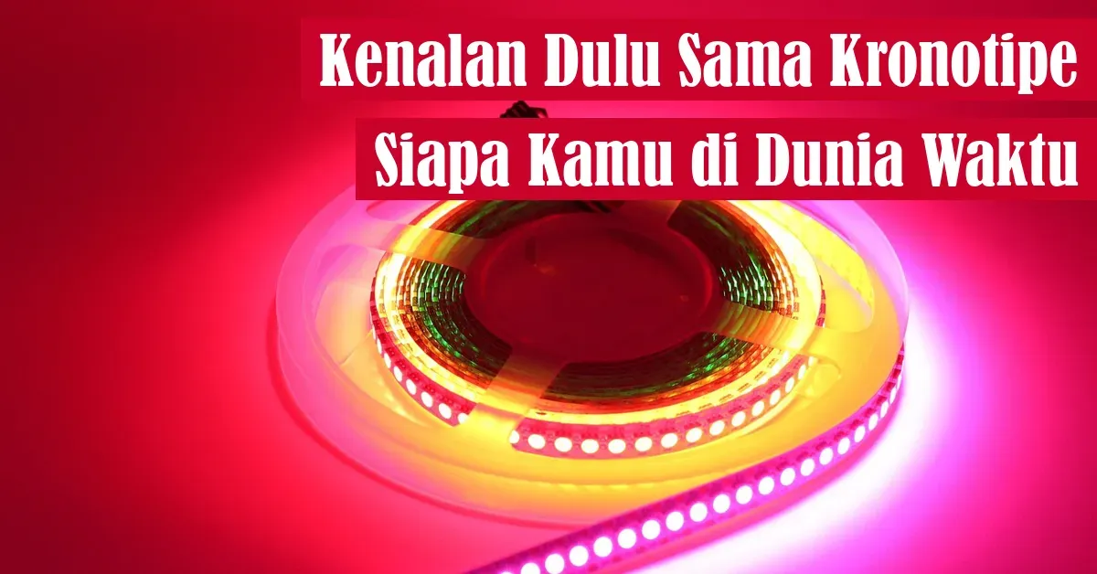 Apa Kronotipe Kamu? Temukan Waktu Alami Tubuhmu dengan Kuis Seru Ini!