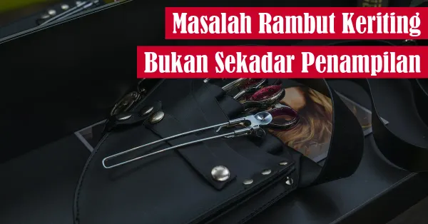 rambut keriting, perawatan rambut
