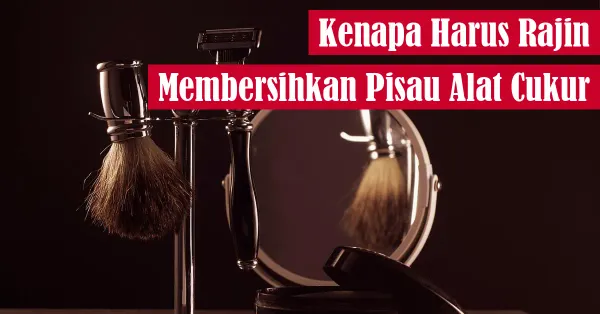 alat cukur, kebersihan alat